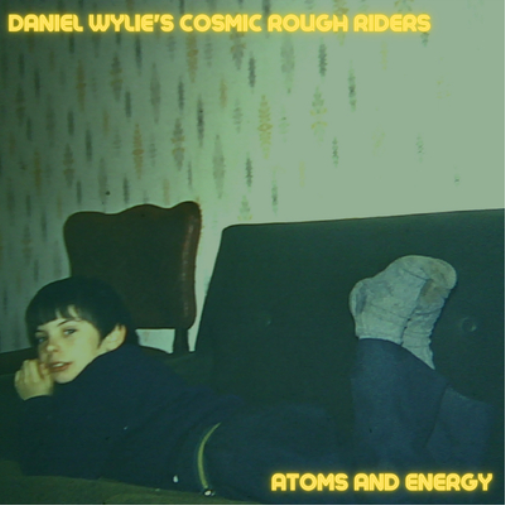 Daniel Wylie's Cosmic Rough Riders Atoms and Energy (Vinyl LP) 12" Album