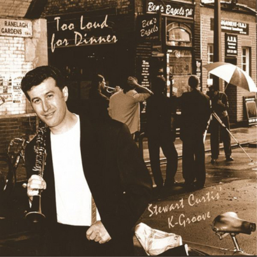 Stewart Curtis' K-Groove Too Loud for Dinner (CD) Album