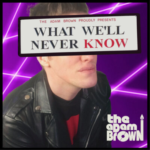 The Adam Brown What We'll Never Know (CD) Album