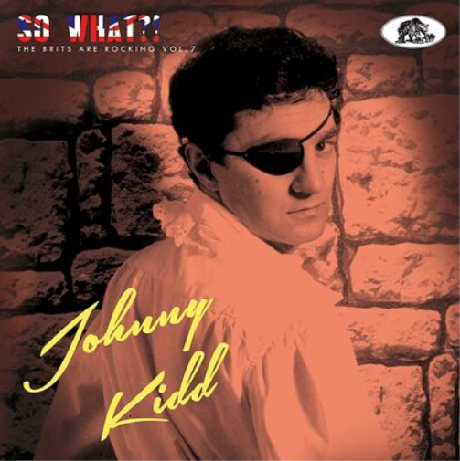 Johnny Kidd So What! The Brits Are Rocking - Volume 7 (CD) Album