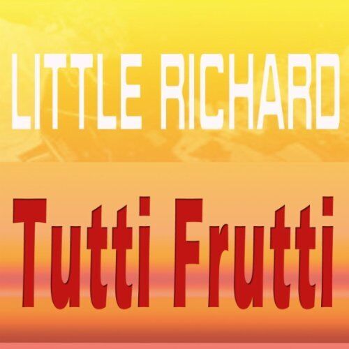Little Richard - Tutti Frutti