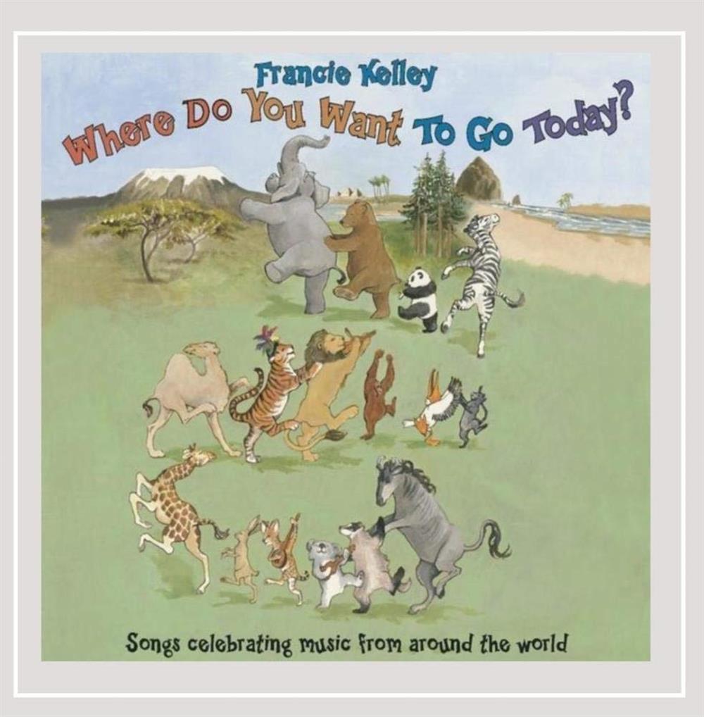 Where Do You Want to Go Today - Francie Kelley (Audio CD)