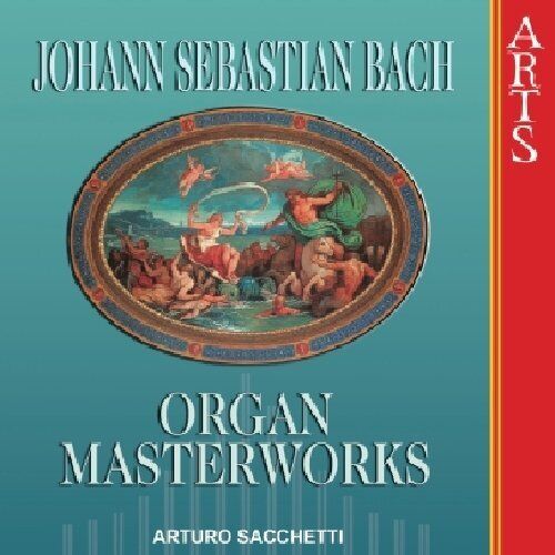 Sacchetti Arturo - Organ Masterworks
