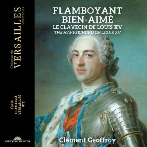 Clément Geoffroy Flamboyant Bien-aimé. The Harpsichord of Louis XV (CD)