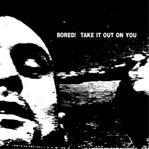 Bored! Take It Out On You (Vinyl LP) 12" Album