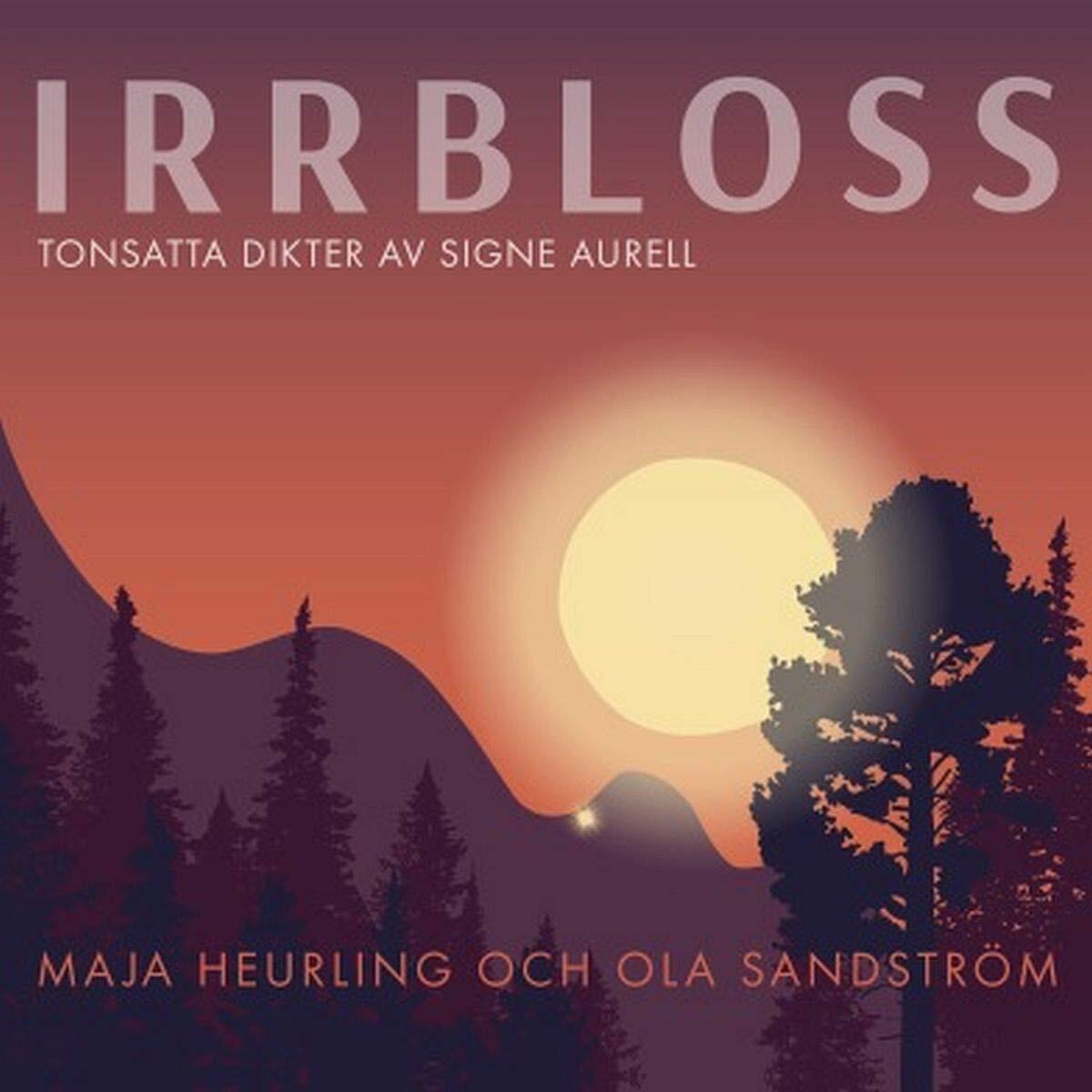 Maja Heurling & Maja Heurling & Ola Sandström - Irrbloss - Tonsatta Dikter  (CD)