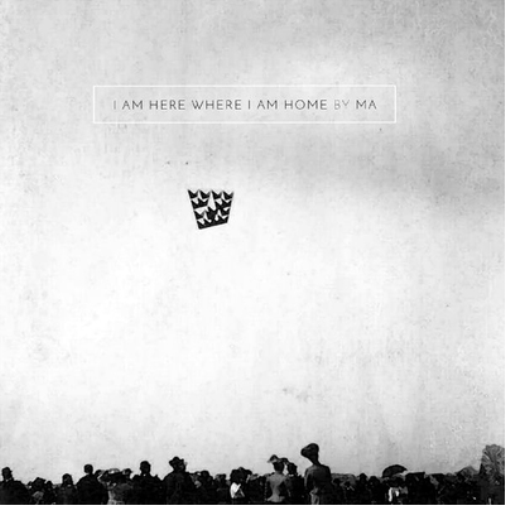 MA I Am Here Where I Am Home (Vinyl LP) 12" EP