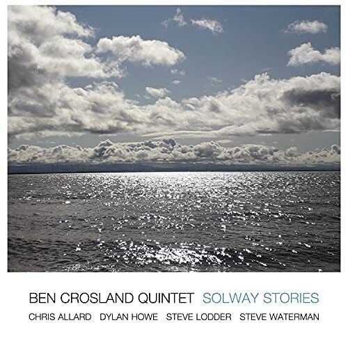 Ben Crosland Quintet Solway Stories CD JCCD118 NEW