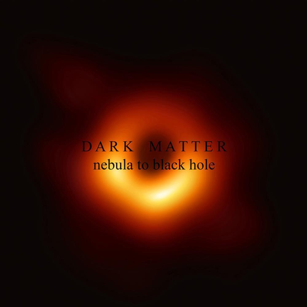 Nebula To Black Hole - Dark Matter (Audio CD)