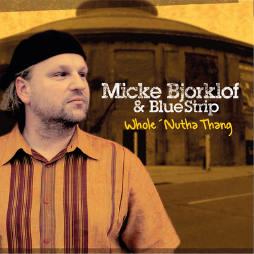 Micke Bjorklof & Blue Strip Whole 'Nutha Thing (CD) Album