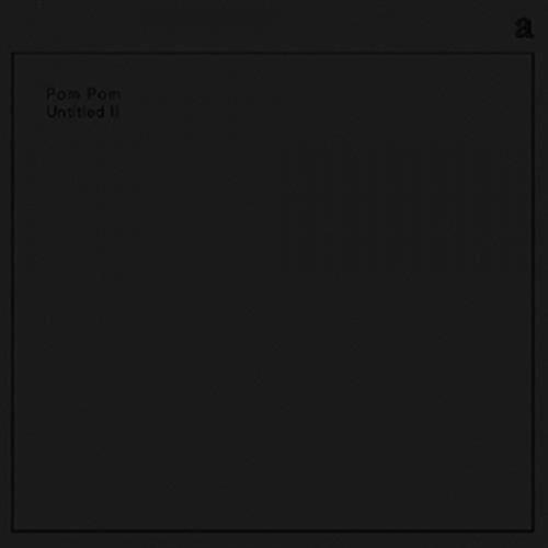Untitled Ii - Pom Pom (Vinile)