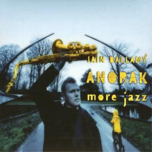 Iain Ballamy's Anorak More Jazz (CD) Album