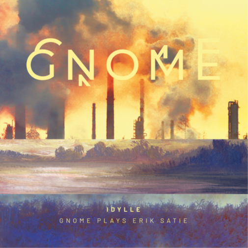 GNOME Idylle: GNOME Plays Erik Satie (CD) Album Digipak