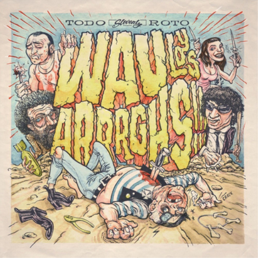 Wau y Los Arrrrghs!!! Todo Roto (Vinyl LP) 12" Album