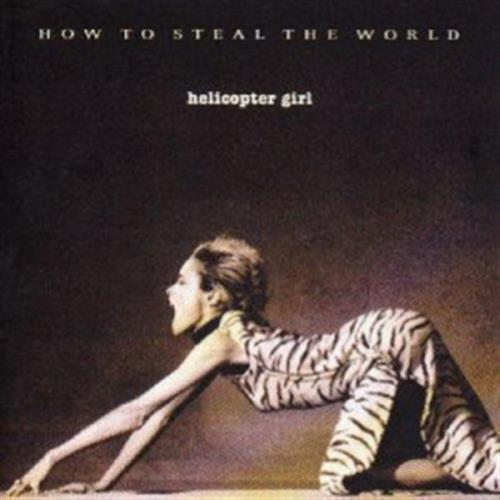 How to Steal the World - Helicopter Girl (Audio CD)