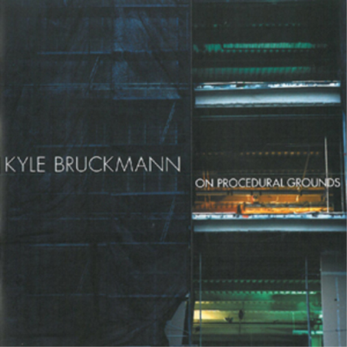 Kyle Bruckmann Kyle Bruckmann: On Procedural Grounds (CD) Album