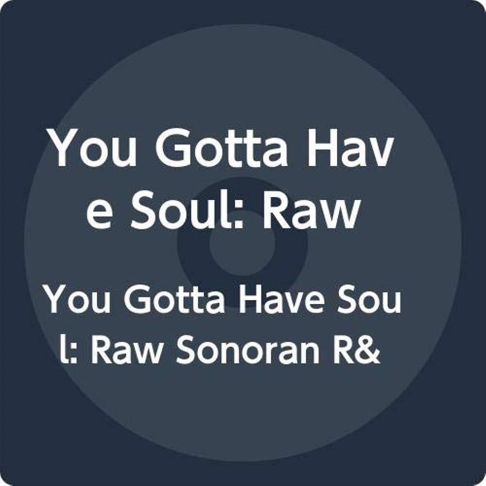You Gotta Have Soul: Raw Sonoran R& - Various Artists (Vinile)