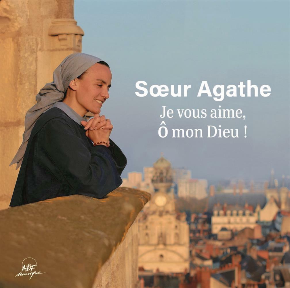 Je Vous Aime O Mon Dieu - Soeur Agathe (Audio Cd)