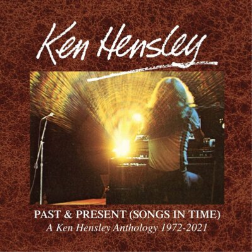 Ken Hensley Past & Present (Songs in Time): A Ken Hensley Anthology 1972-20 (CD)