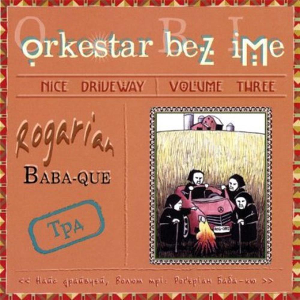 Nice Driveway: Rogarian Baba-Que 3 - Orkestar Bez Ime (Audio Cd)