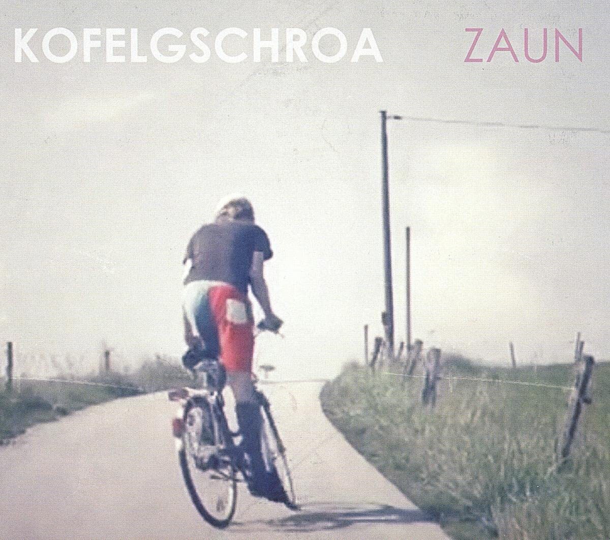 Kofelgschroa Zaun (CD)