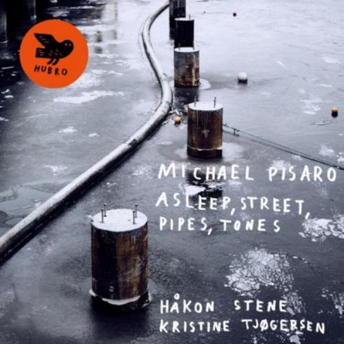 Michael Pisaro, Håkon Stene & Kristine Tjogerse Asleep, Street, Pipes, Tone (CD)
