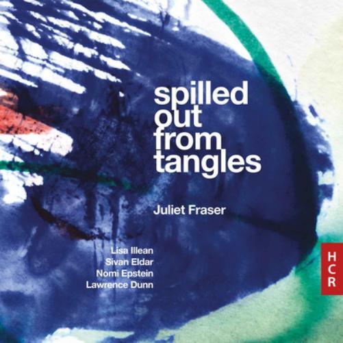 Juliet Fraser Juliet Fraser: Spilled Out from Tangles (CD) Album (Jewel Case)
