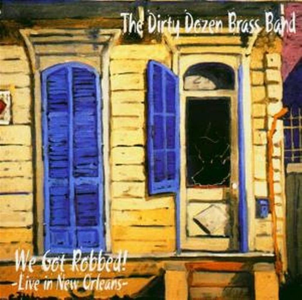 We Got Robbed! - Dirty Dozen Brass Band (The) (Audio Cd)