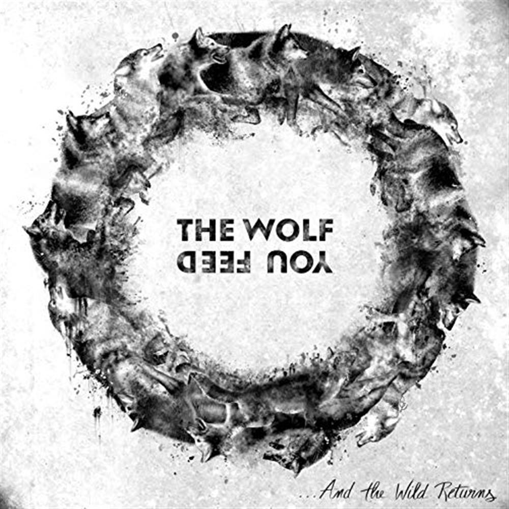 And The Wild Returns - The Wolf You Feed (Audio CD)