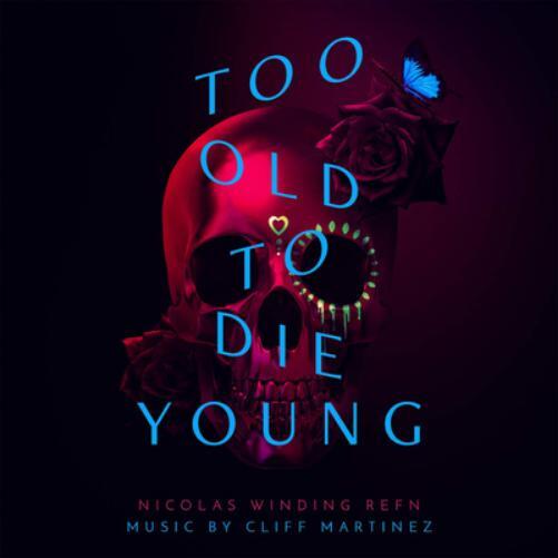 Cliff Martinez Too Old to Die Young (CD) Album