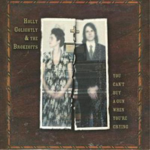 Holly Golightly and The Brokeoffs You Can't Buy a Gun When You're Crying (CD)