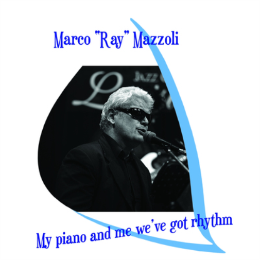 Marco "Ray" Mazzoli My Piano and Me We've Got Rhythm (CD) Album