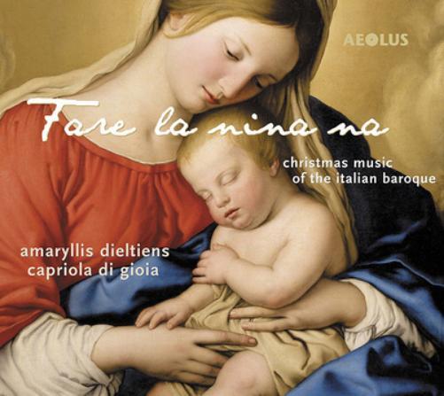Amaryllis Dieltiens Fare La Nina Na: Christmas Music of the Italian Baroque (CD)