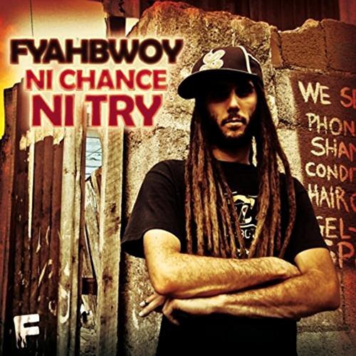 FYAHBWOY NI CHANCE NI TRY + SINGLES CD NUOVO