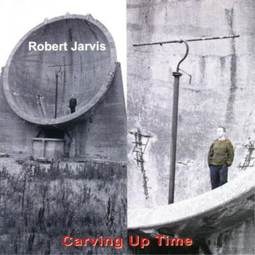 Robert Jarvis Carving Up Time (CD) Album