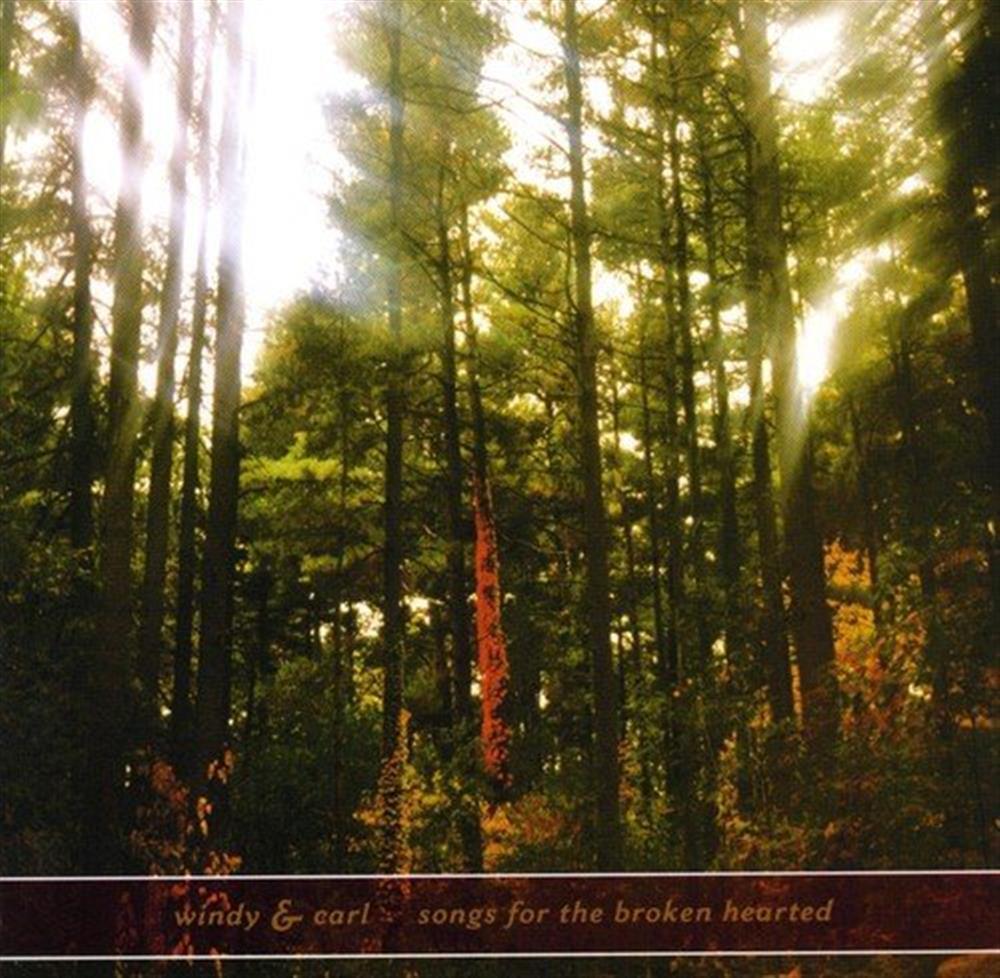 Songs For The Broken Hearted - Windy & Carl (Audio CD)