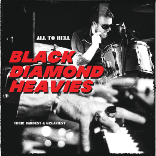 Black Diamond Heavies All to Hell: Their Baddest & Greasiest (Vinyl LP)