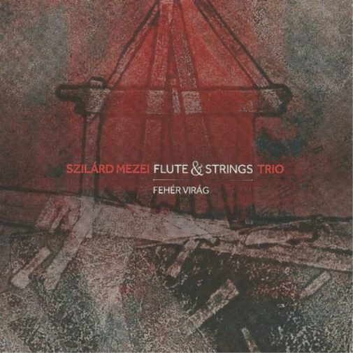 Szilard Mezei Flute & Strings Trio Feher Virag (CD) Album