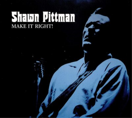 Shawn Pittman Make It Right! (CD) Album