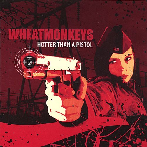 Wheatmonkeys Hotter Than a Pistol (CD)
