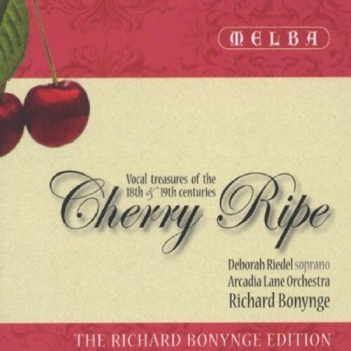 Bonynge/Riedel,Deb Cherry Ripe - Vocal Treasures of the 18th and 19th Centu (CD)