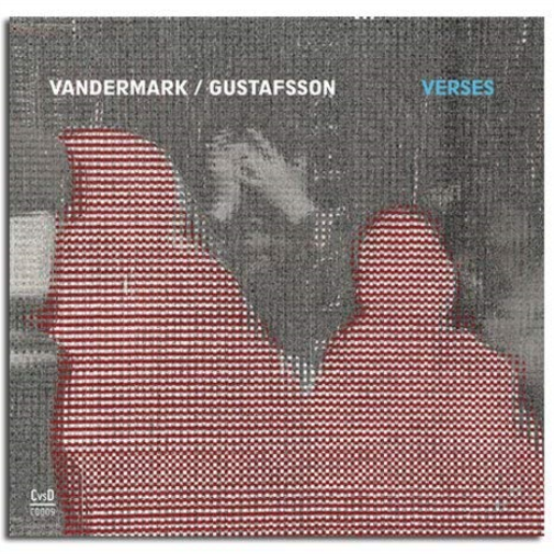 Gustafsson, Vandermark Verses (CD)