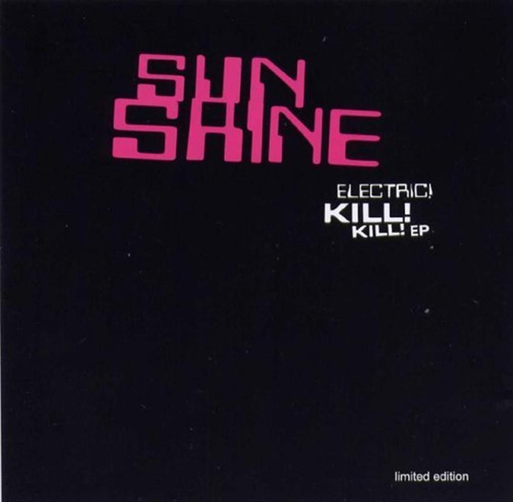 Electric Kill Kill Ep - Sun Shine (Audio CD)