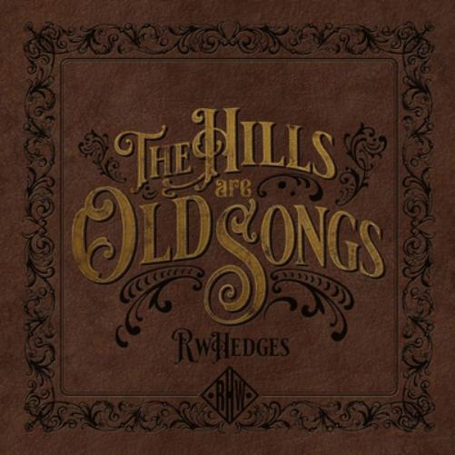 RW Hedges The Hills Are Old Songs (CD) Album