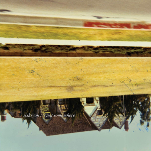 Siskiyou Not Somewhere (Vinyl LP) 12" Album