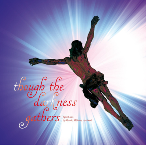 Guido Mobius Though the Darkness Gathers: Spirituals By Guido Möbius Remixe (CD)