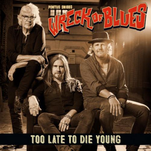 Pontus Snibb's Wreck of Blues Too Late to Die Young (CD) Album