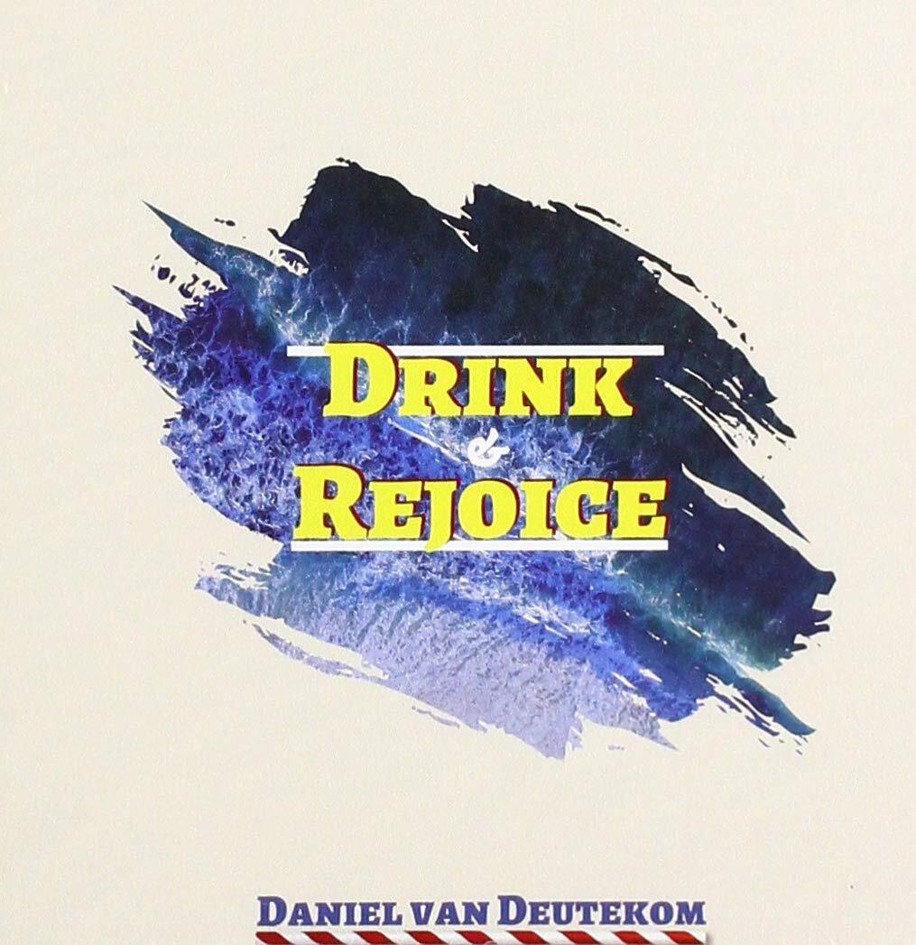 Daniel Deutekom - Drink & Rejoice CD NUOVO