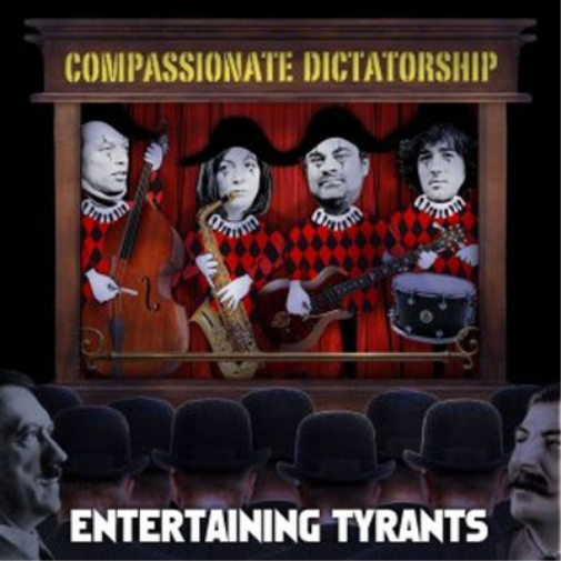 Compassionate Dictatorship Entertaining Tyrants (CD) Album