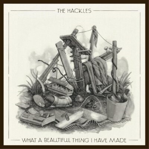 The Hackles What a Beautiful Thing I Have Made (Vinyl LP)